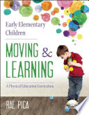 Early elementary children moving and learning : a physical education curriculum /