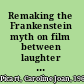 Remaking the Frankenstein myth on film between laughter and horror /