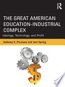 The great American education-industrial complex ideology, technology, and profit /