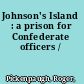 Johnson's Island : a prison for Confederate officers /