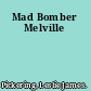 Mad Bomber Melville