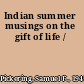 Indian summer musings on the gift of life /