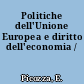 Politiche dell'Unione Europea e diritto dell'economia /