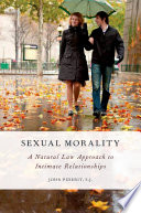 Sexual morality a natural law approach to intimate relationships /