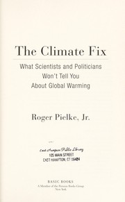 The climate fix : what scientists and politicians won't tell you about global warming /