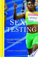 Sex testing : gender policing in women's sports /