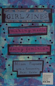 Girl zines : making media, doing feminism /