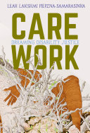 Care work : dreaming disability justice /