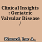 Clinical Insights : Geriatric Valvular Disease /