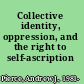 Collective identity, oppression, and the right to self-ascription