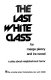 The last white class : a play about neighborhood terror /
