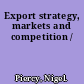 Export strategy, markets and competition /