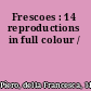 Frescoes : 14 reproductions in full colour /