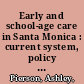 Early and school-age care in Santa Monica : current system, policy options, and recommendations /