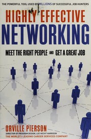 Highly effective networking : meet the right people and get a great job /