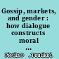 Gossip, markets, and gender : how dialogue constructs moral value in post-socialist Kilimanjaro /