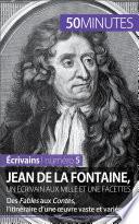 Jean de La Fontaine, un écrivain aux mille et une facettes : des Fables aux Contes, l'itinéraire d'une œuvre vaste et variée /