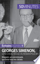 Georges Simenon, le nouveau visage du roman policier : Maigret, un commissaire qui brise tous le clichés /