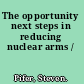 The opportunity next steps in reducing nuclear arms /