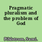 Pragmatic pluralism and the problem of God