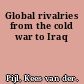 Global rivalries from the cold war to Iraq