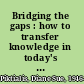 Bridging the gaps : how to transfer knowledge in today's multigenerational workplace /