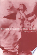 French socialists before Marx workers, women and the social question in France /