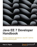 Java EE 7 developer handbook : develop professional applications in Java EE 7 with this essential reference guide /