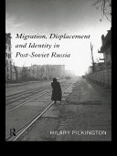 Migration, displacement, and identity in post-Soviet Russia