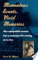 Momentous events, vivid memories