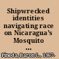 Shipwrecked identities navigating race on Nicaragua's Mosquito Coast /