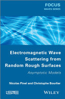 Electromagnetic wave scattering from random rough surfaces : asymptotic models /