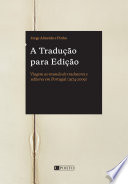 A Tradução para Edição : Viagem ao mundo de tradutores e editores em Portugal (1974-2009) /