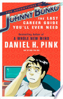 The adventures of Johnny Bunko : the last career guide you'll ever need /