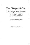 This dialogue of one : the Songs and sonnets of John Donne /