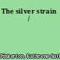 The silver strain /