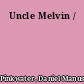 Uncle Melvin /