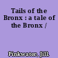 Tails of the Bronx : a tale of the Bronx /