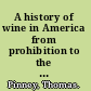 A history of wine in America from prohibition to the present /