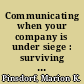 Communicating when your company is under siege : surviving public crisis /