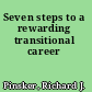 Seven steps to a rewarding transitional career