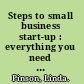 Steps to small business start-up : everything you need to know to turn your idea into a successful business /