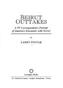 Beirut outtakes : a TV correspondent's portrait of America's encounter with terror /