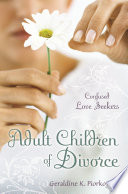 Adult children of divorce confused love seekers /