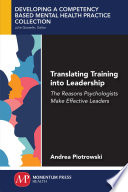 Translating training into leadership : the reasons psychologists make effective leaders /