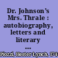 Dr. Johnson's Mrs. Thrale : autobiography, letters and literary remains of Mrs. Piozzi /