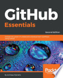 GitHub essentials : unleash the power of collaborative development workflows using GitHub.