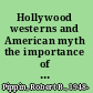 Hollywood westerns and American myth the importance of Howard Hawks and John Ford for political philosophy /