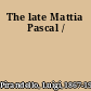 The late Mattia Pascal /