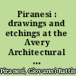 Piranesi : drawings and etchings at the Avery Architectural Library, Columbia University, New York.